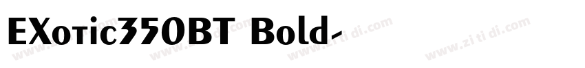 EXotic350BT Bold字体转换